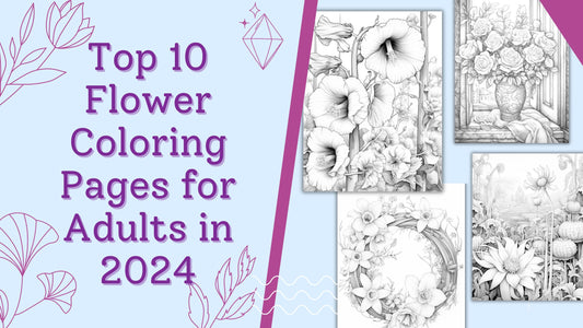 Top 10 Flower Coloring Pages for Adults in 2024
